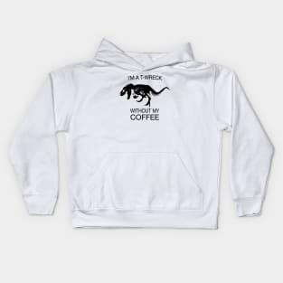 I am a T-Wreck before my coffee - Tyrannosaurus rex Fossil Kids Hoodie